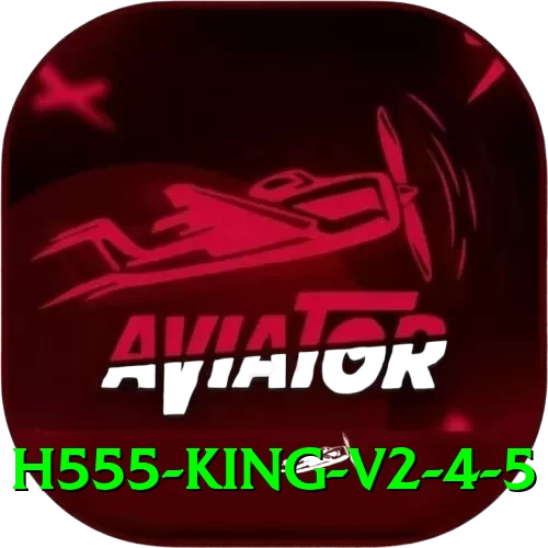 h555 - King v2.4.5 - 2